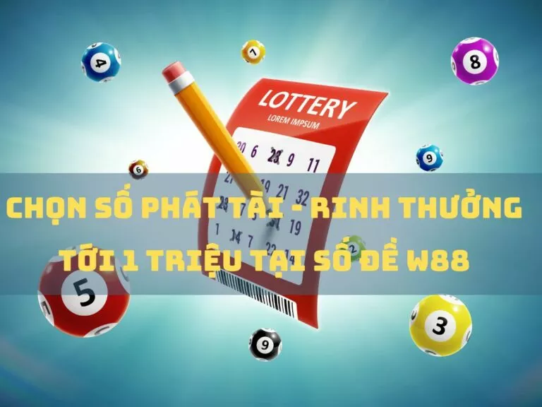 pick lucky numbers to win up to 1 million at w88 lottery 17 chon so phat tai rinh thuong tai so de w88