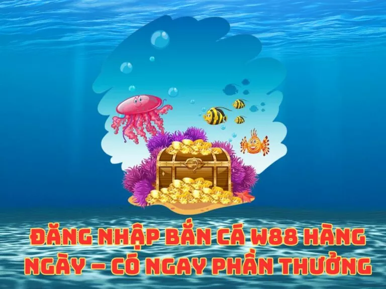daily login to w88 fish shooter for rewards 13 dang nhap ban ca w88 moi ngay nhan ngay thuong lon