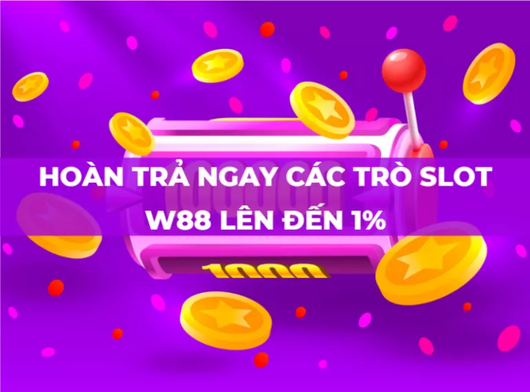 immediate cashback on w88 slot games up to 1 percent 11 hoan tra ngay cac tro slot w88 len den 1
