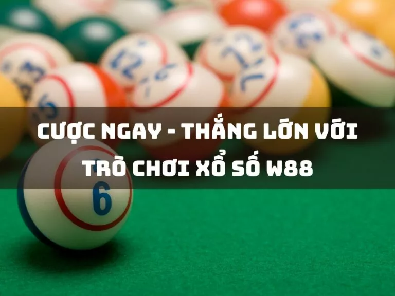 bet now big wins with w88 lottery games 19 thang lon voi tro choi xo so w88