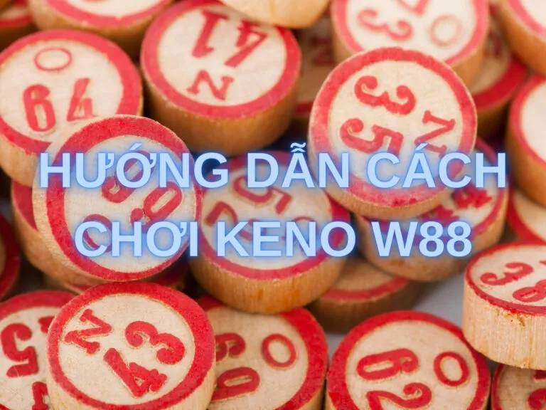 guide to playing keno w88 for beginners 29 keno w88 - hướng dẫn cách chơi keno w88 cho tân thủ