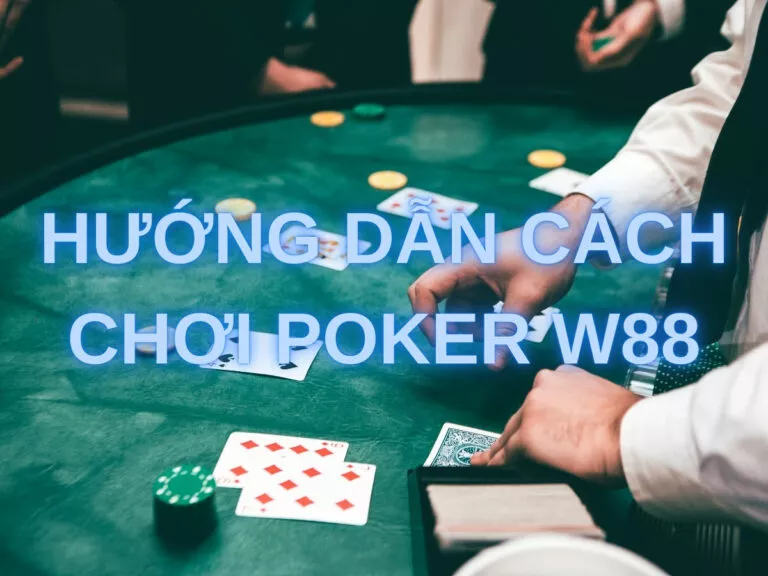 guide to playing poker w88 with precision 50 poker w88 - hướng dẫn cách chơi poker w88 chính xác