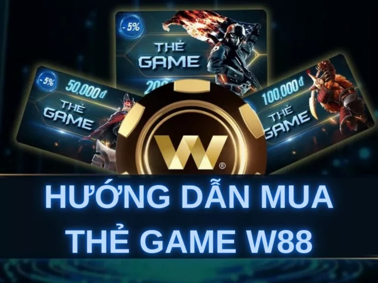 what is a w88 game card and how to buy it quickly 27 hướng dẫn mua thẻ game w88