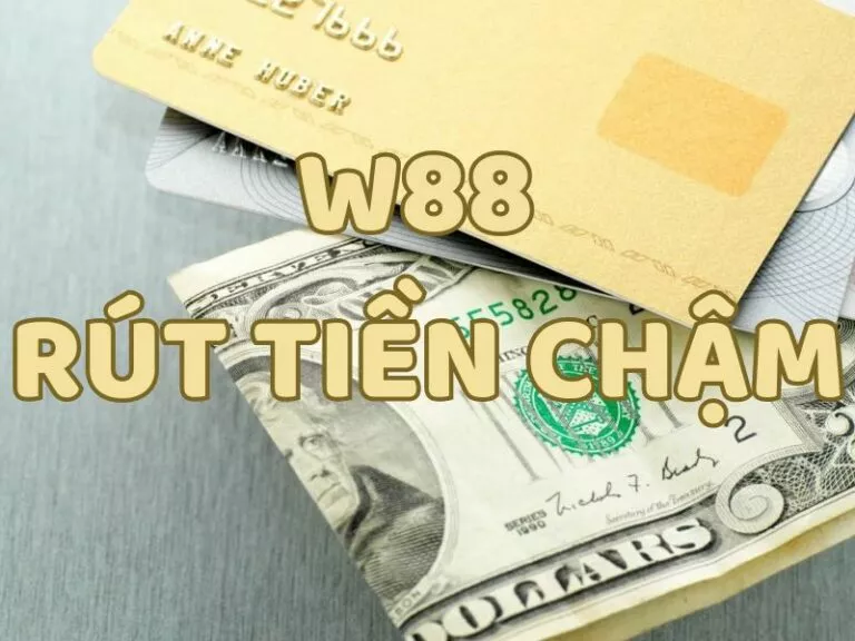 reasons and solutions for w88 withdrawal delays 24 cach xu ly w88 rut tien cham