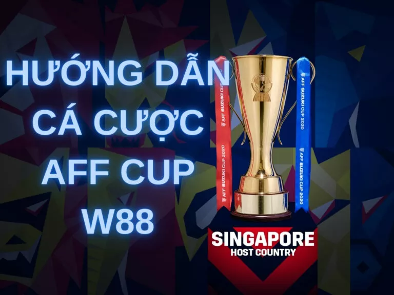 simple guide to betting on aff cup at w88 21 hướng dẫn cá cược aff cup w88