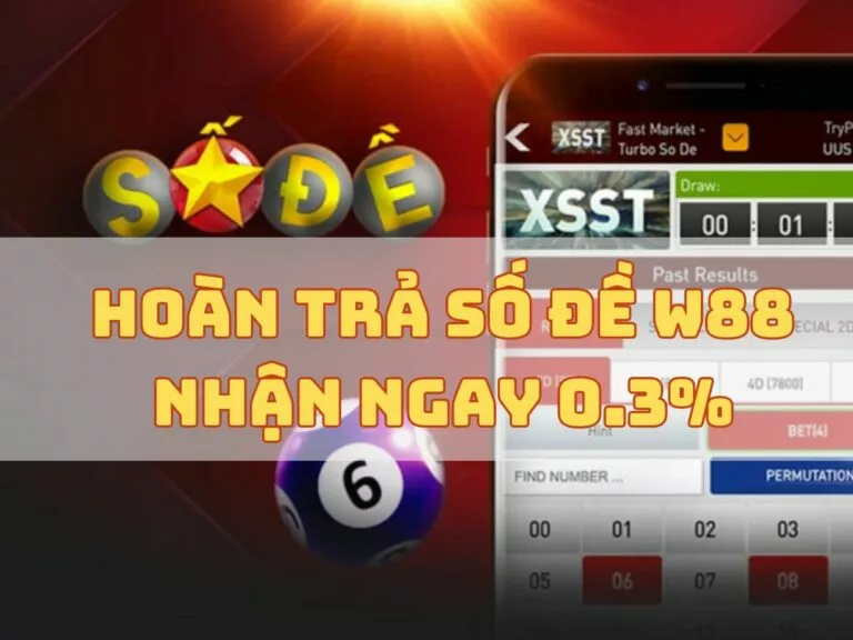 hoàn trả số đề w88 nhận ngay 0.3%