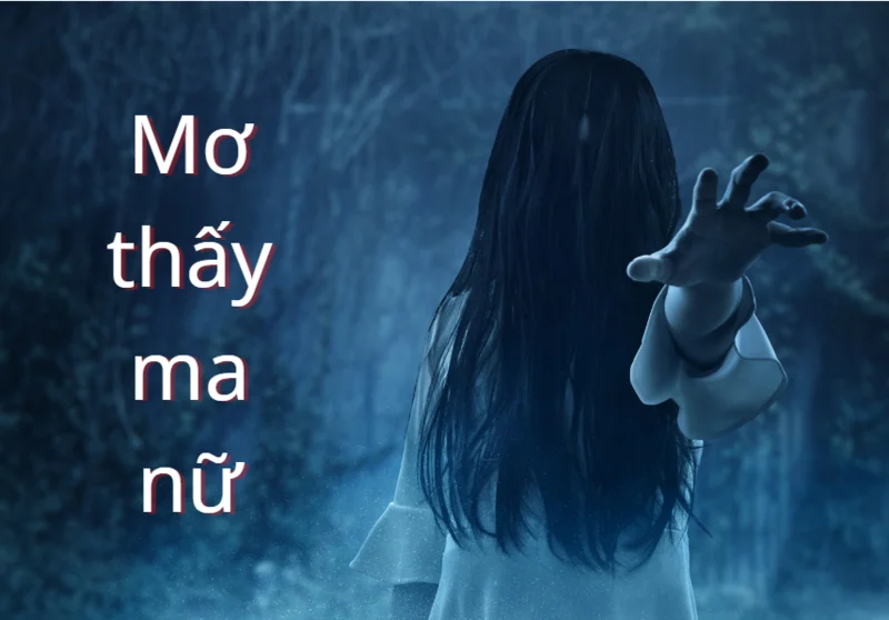 Mơ thấy ma nữ đánh số mấy