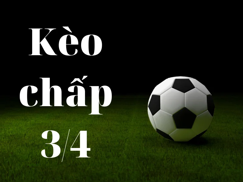 Kèo chấp 3/4