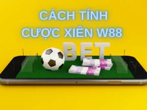 Hướng dẫn cách tính cược xiên W88 đơn giản