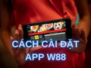 Hướng dẫn tải W88 di động – Cách cài đặt W88 mobile cho IOS và Android