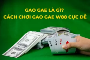 cách chơi Gao Gae W88
