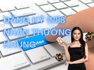 Hướng dẫn cách đăng ký tài khoản W88 nhận khuyến mãi cực khủng